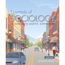 Test Bank for Essentials of Sociology A Down-to-Earth Approach, 11th Edition James M. Henslin